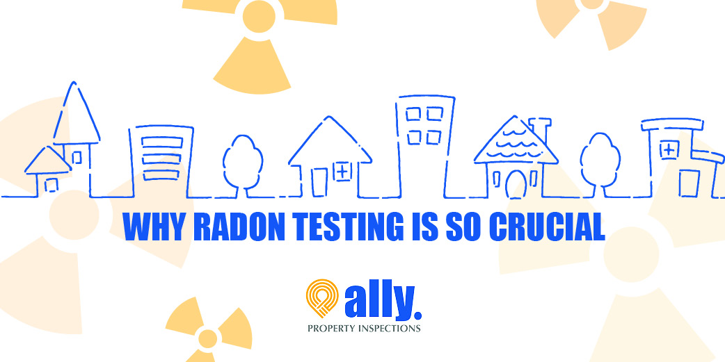 Why Radon Testing is So Crucial and How to Deal With Exposure